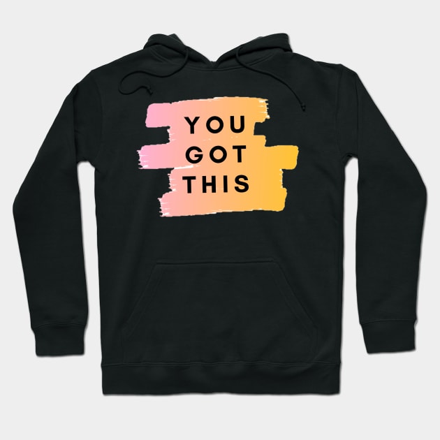 YOU GOT THIS Hoodie by Faeblehoarder